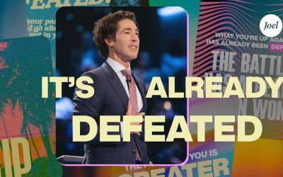 Joel Osteen It’s Already Defeated | Video